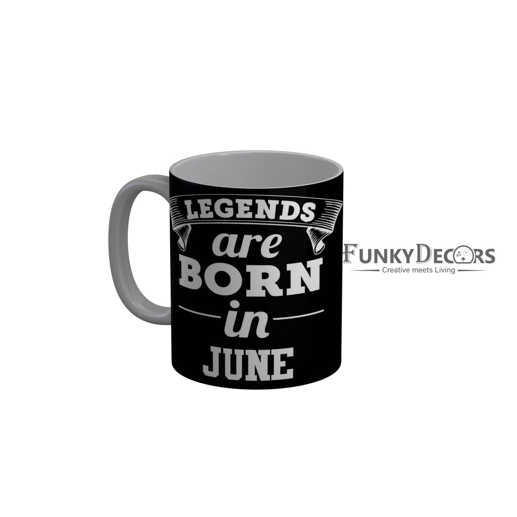 FunkyDecors Legends Are Born In June Black Birthday Quotes Ceramic Coffee Mug, 350 ml
