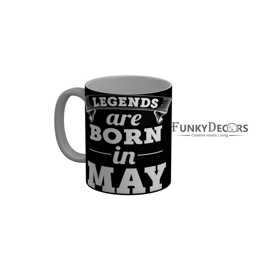 FunkyDecors Legends Are Born In May Black Birthday Quotes Ceramic Coffee Mug, 350 ml