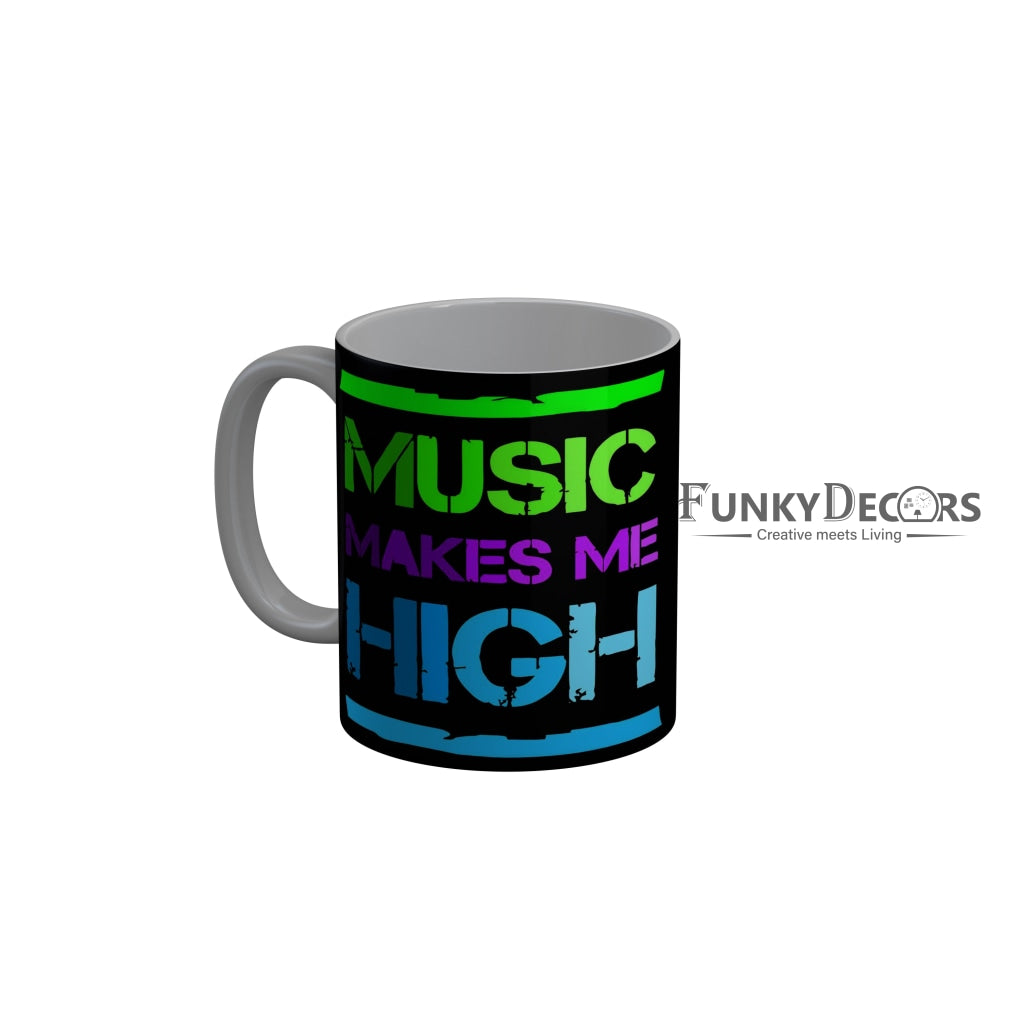 FunkyDecors Music Makes Me High Black Quotes Ceramic Coffee Mug, 350 ml