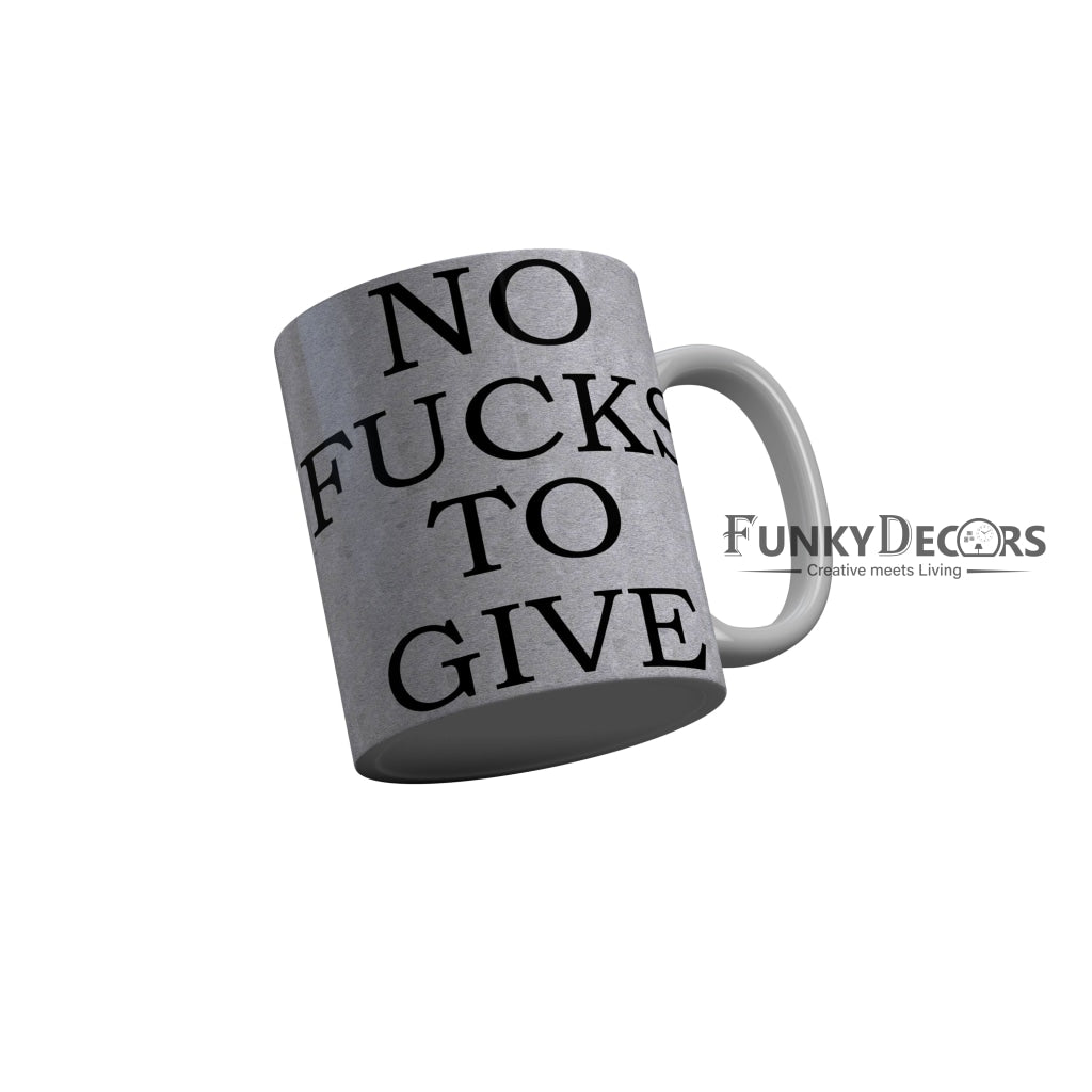 FunkyDecors No Fucks To Give Grey Quotes Ceramic Coffee Mug, 350 ml