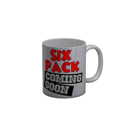 FunkyDecors Six Pack Coming Soon Gray Funny Quotes Ceramic Coffee Mug, 350 ml