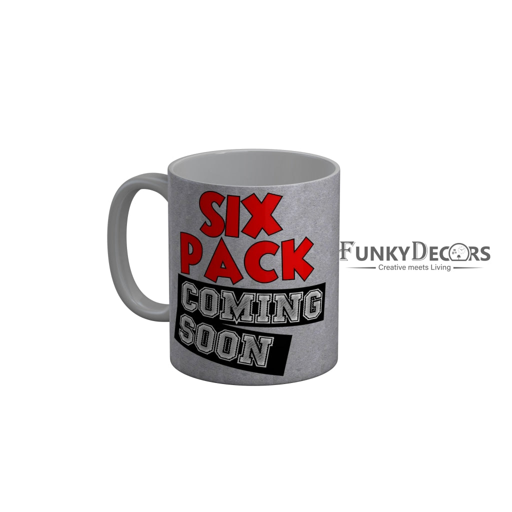 FunkyDecors Six Pack Coming Soon Gray Funny Quotes Ceramic Coffee Mug, 350 ml