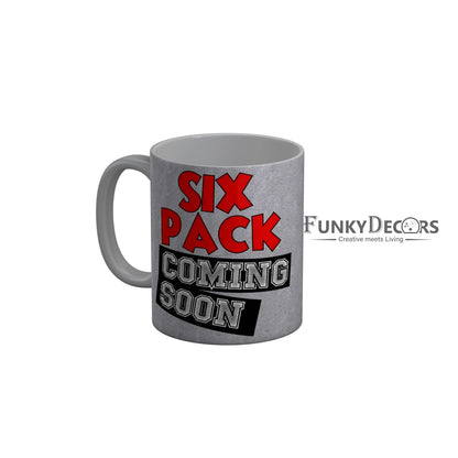 FunkyDecors Six Pack Coming Soon Gray Funny Quotes Ceramic Coffee Mug, 350 ml