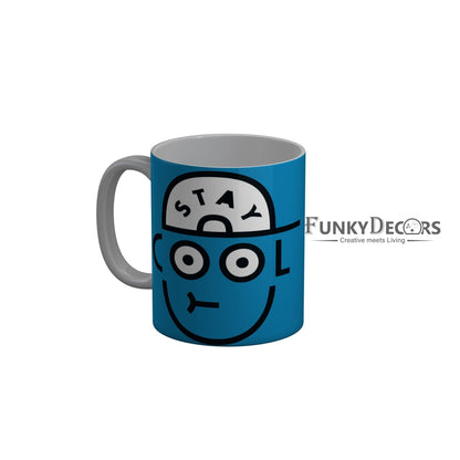 FunkyDecors Stay Cool Blue Funny Quotes Ceramic Coffee Mug, 350 ml