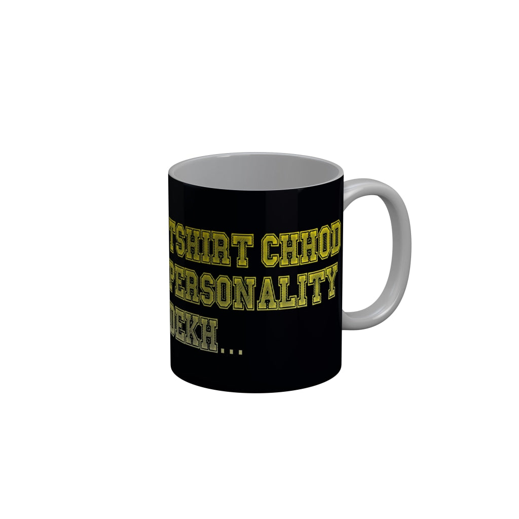 FunkyDecors T Shirt Chod Personality Dekh Black Funny Quotes Ceramic Coffee Mug, 350 ml
