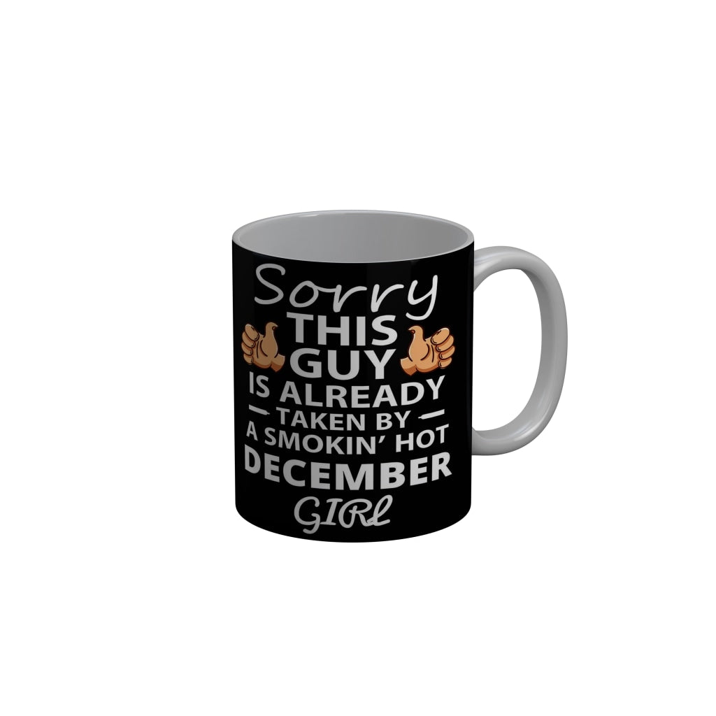 FunkyDecors Taken By A Smokin Hot December Girl Black Birthday Quotes Ceramic Coffee Mug, 350 ml