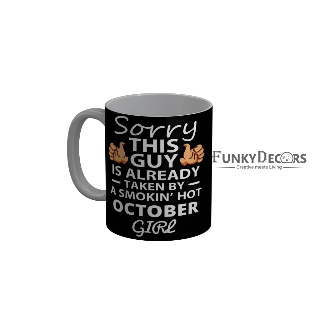 FunkyDecors Taken By A Smokin Hot October Girl Black Birthday Quotes Ceramic Coffee Mug, 350 ml