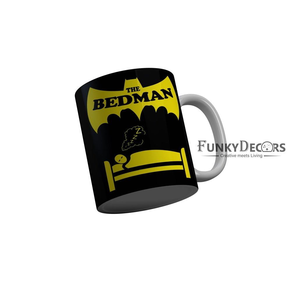 FunkyDecors The Bedman Black Funny Quotes Ceramic Coffee Mug, 350 ml