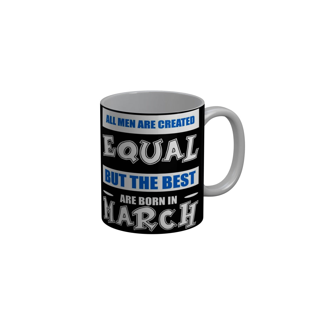 FunkyDecors The Best Are Born In March Black Funny Quotes Ceramic Coffee Mug, 350 ml