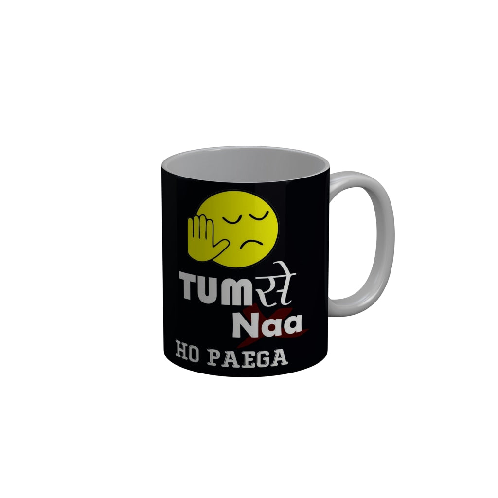 FunkyDecors Tum Se Naa Ho Payga Black Funny Quotes Ceramic Coffee Mug, 350 ml
