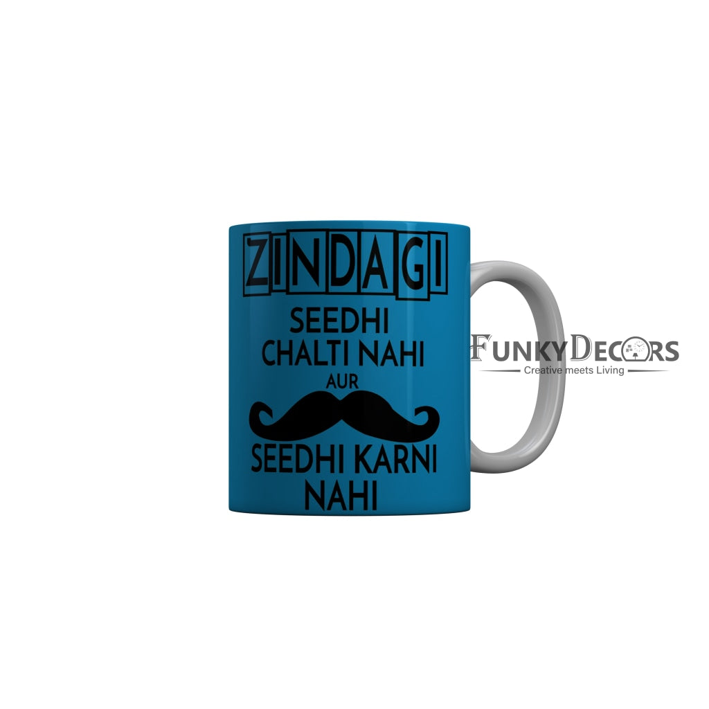 FunkyDecors Zindagi Seedhi Chalti Nahi Aur Seedhi Karni Nahi Blue Funny Quotes Ceramic Coffee Mug, 350 ml