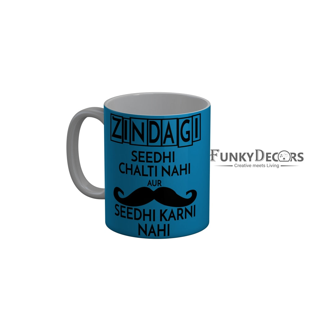 FunkyDecors Zindagi Seedhi Chalti Nahi Aur Seedhi Karni Nahi Blue Funny Quotes Ceramic Coffee Mug, 350 ml