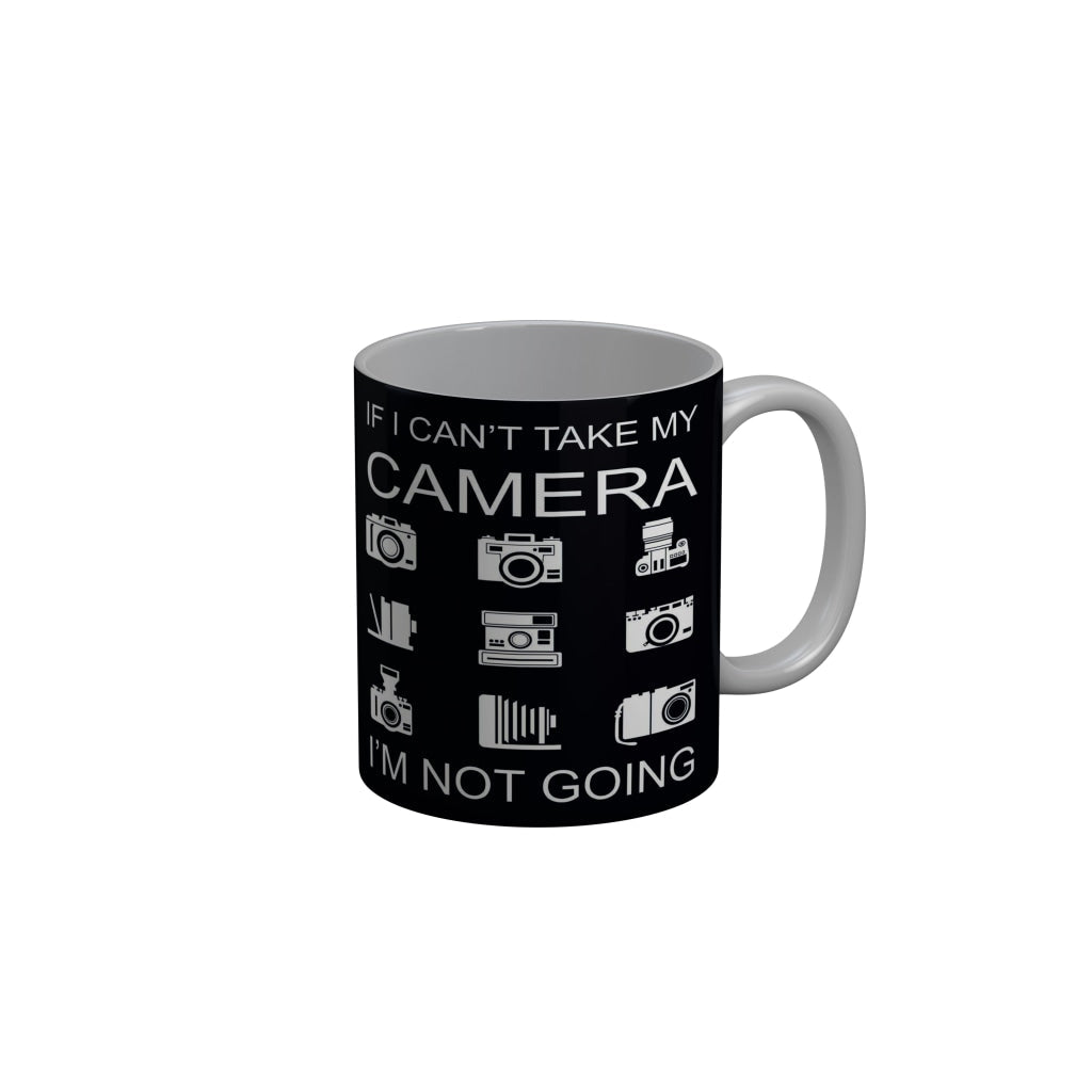FunkyDecorsIf I Cant Take My Camera I an Not Going Quotes Ceramic Coffee Mug, 350 ml