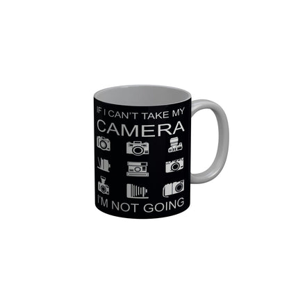 FunkyDecorsIf I Cant Take My Camera I an Not Going Quotes Ceramic Coffee Mug, 350 ml