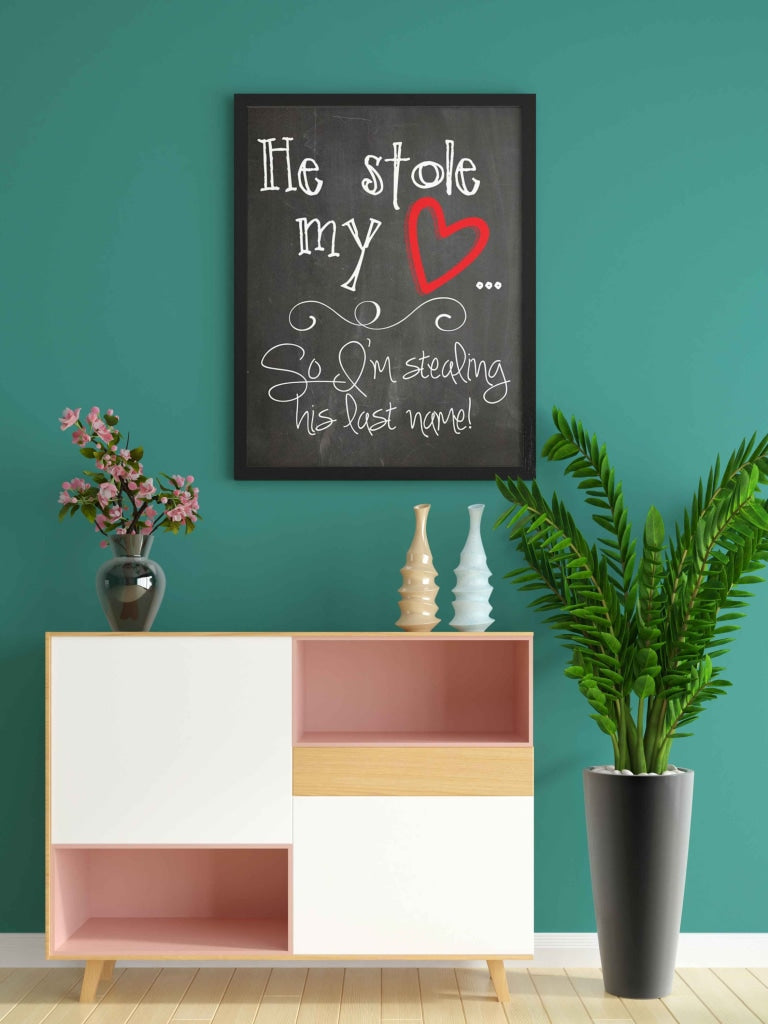 He Stole My Heart So Im Stealing His Last Name - Love Quotes Art Frame For Wall Decor- Funkydecors