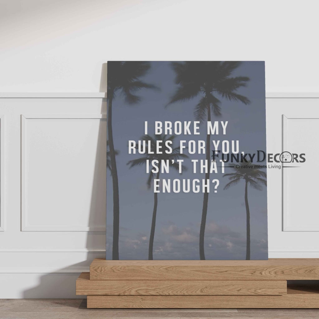 I Broke My Rules For You - Love Quotes Art Frame For Wall Decor- Funkydecors Posters Prints & Visual