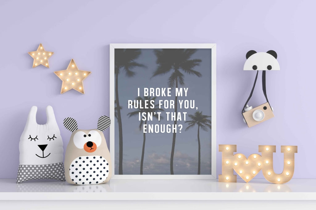 I Broke My Rules For You - Love Quotes Art Frame For Wall Decor- Funkydecors Xs / White Posters