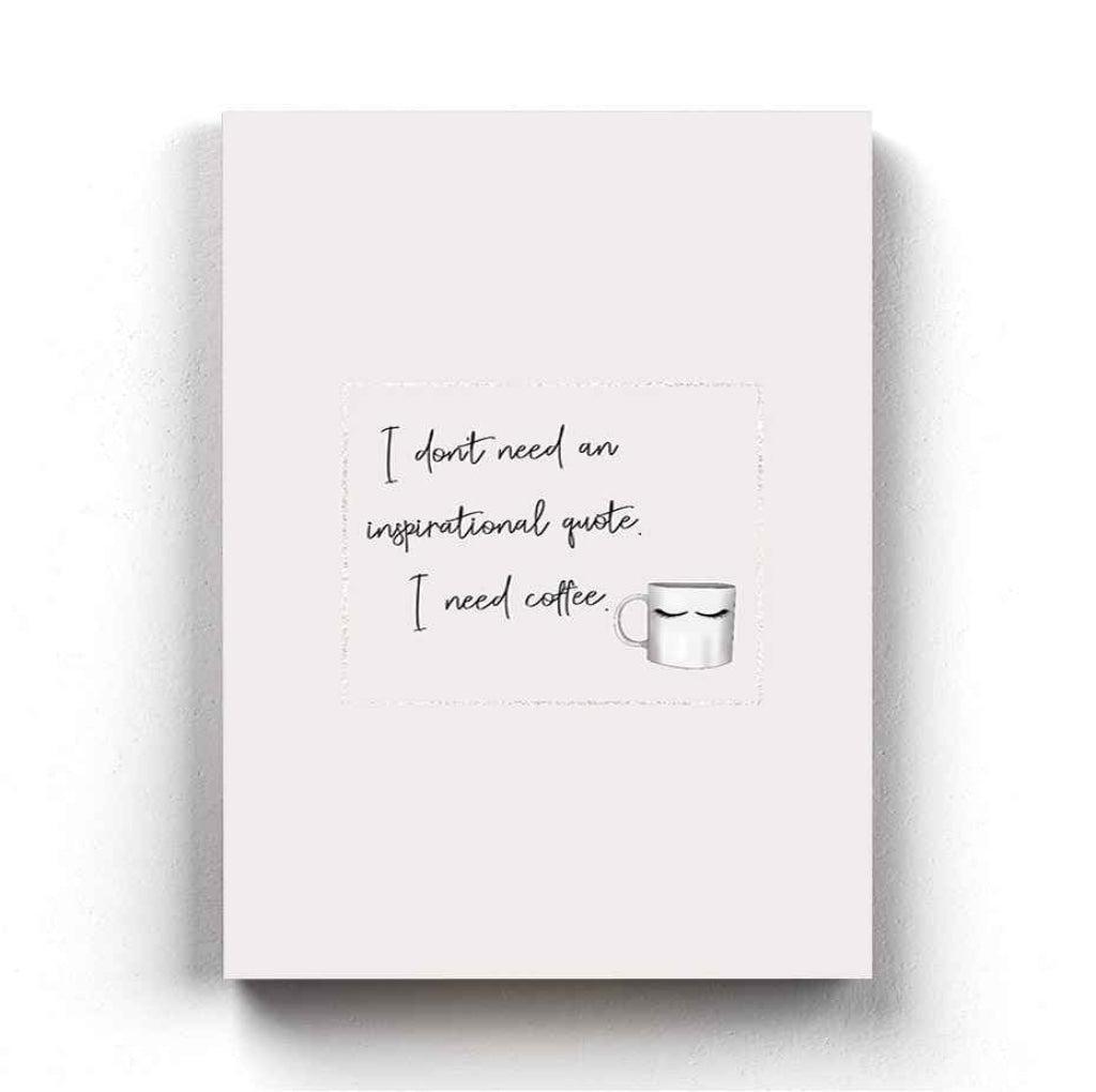 I Dont Need An Inspirational Quote. Coffee - Funky Quotes Art Frame For Wall Decor- Funkydecors Xs /