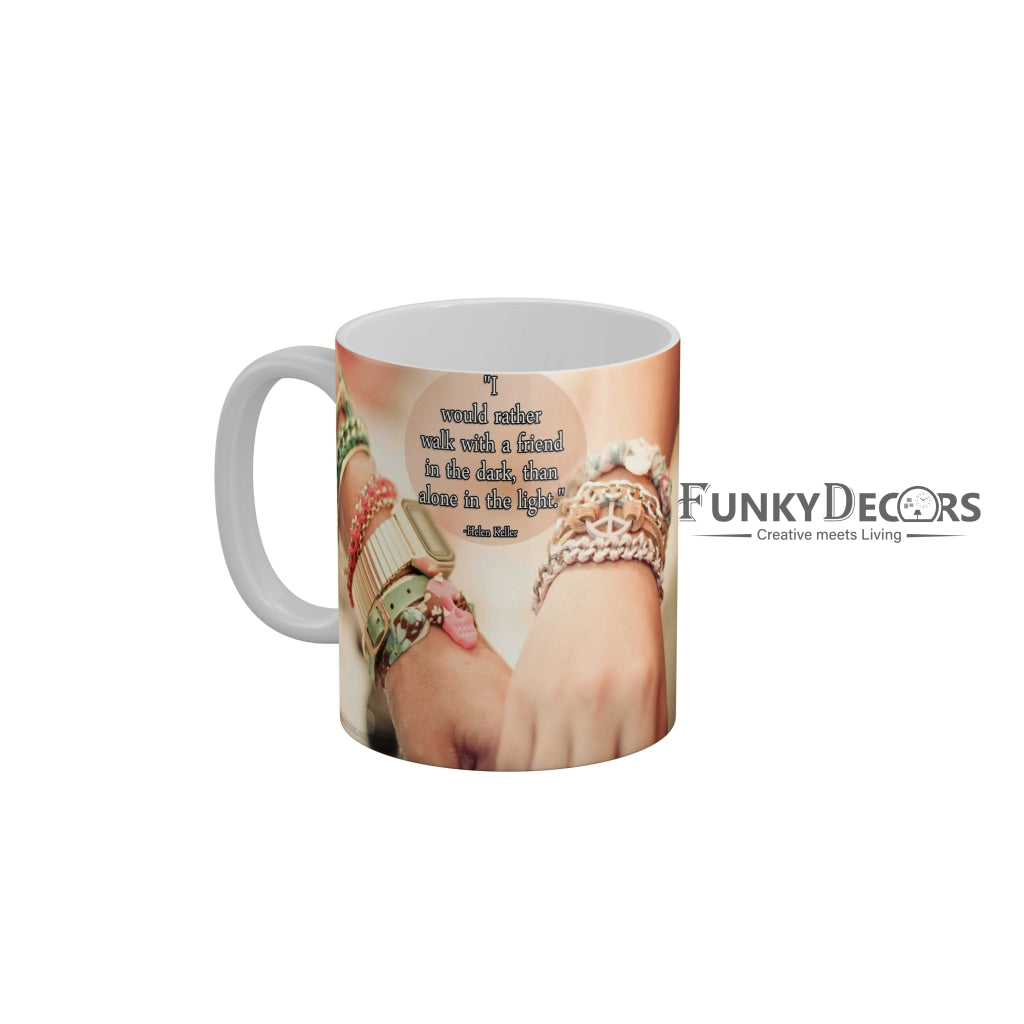 I would rather walk with a friend in the dark than alone in the light Coffee Ceramic Mug 350 ML-FunkyDecors