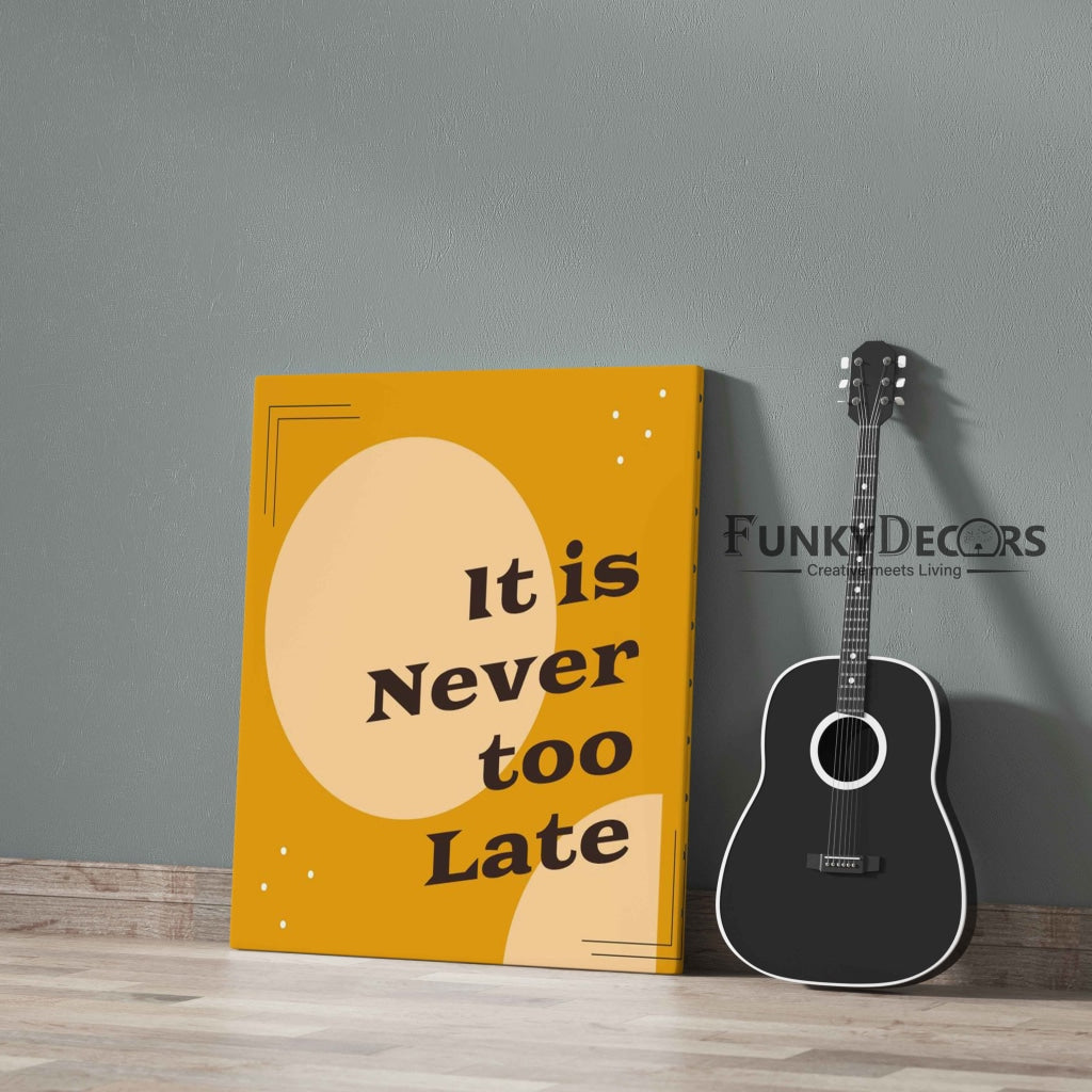 It Is Never Too Late - Inspirational Quotes Art Frame For Wall Decor- Funkydecors Posters Prints &
