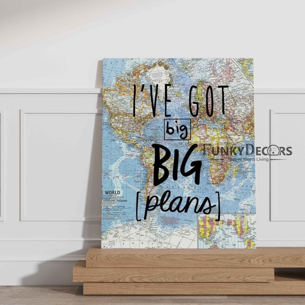 Ive Got Big Plans - Life Quotes Art Frame For Wall Decor- Funkydecors Posters Prints & Visual