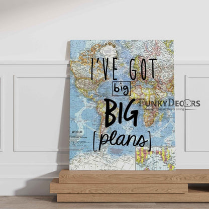 Ive Got Big Plans - Life Quotes Art Frame For Wall Decor- Funkydecors Posters Prints & Visual
