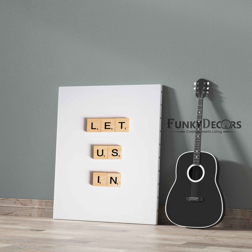 Let Us In - Quotes Art Frame For Wall Decor- Funkydecors Posters Prints & Visual Artwork