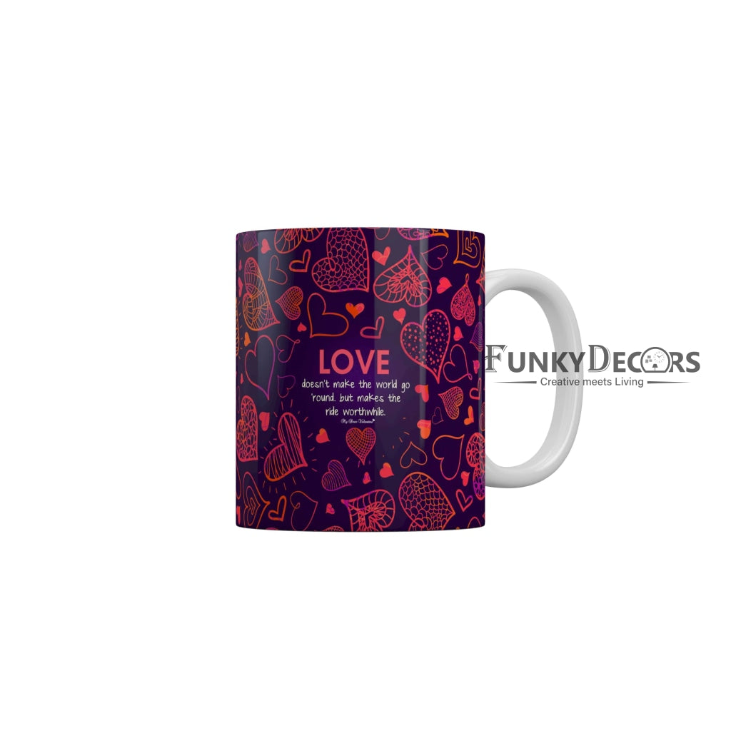 Love does not make the world go round but makes the ride worthwhile Ceramic Coffee Mug 350 ml-FunkyDecors