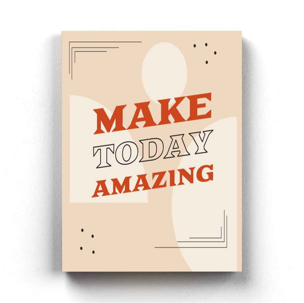 Make Today Amazing - Inspirational Quotes Art Frame For Wall Decor- Funkydecors Xs / Canvas Posters