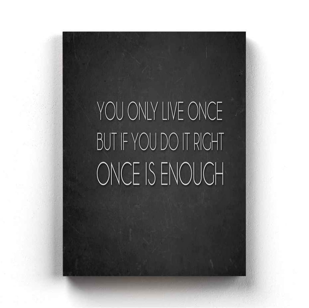 Once Is Enough - Inspirational Quotes Art Frame For Wall Decor- Funkydecors Xs / Canvas Posters
