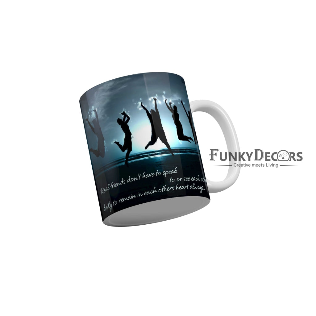 Real friends dont have to speak to or see each other Coffee Ceramic Mug 350 ML-FunkyDecors