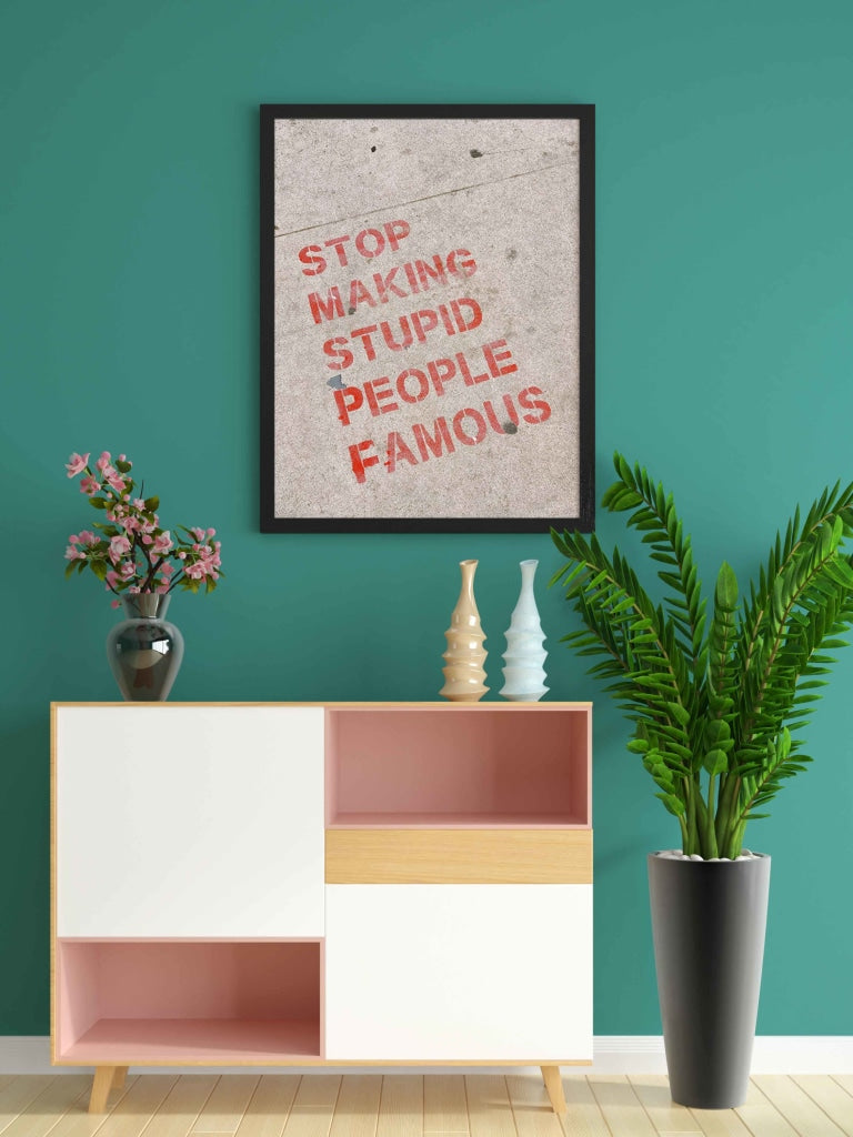 Stop Making Stupid People Famous - Inspirational Quotes Art Frame For Wall Decor- Funkydecors Xs /