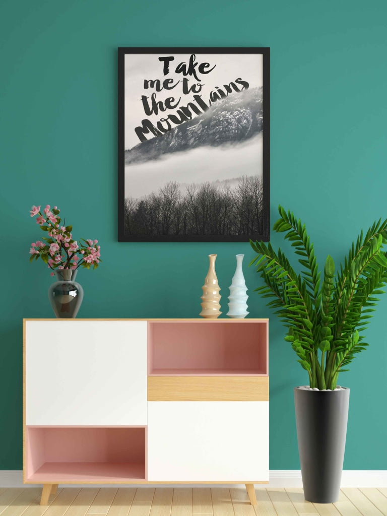 Take Me To The Mountains - Life Quotes Art Frame For Wall Decor- Funkydecors Xs / Black Posters