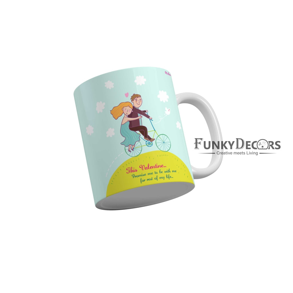 This valentine promise me to be with me for rest of my life Coffee Ceramic Mug 350 ML-FunkyDecors