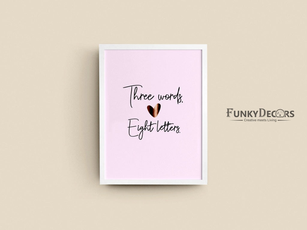 Three Words Eight Letter I Love You Quotes Art Frame For Wall Decor- Funkydecors Posters Prints &