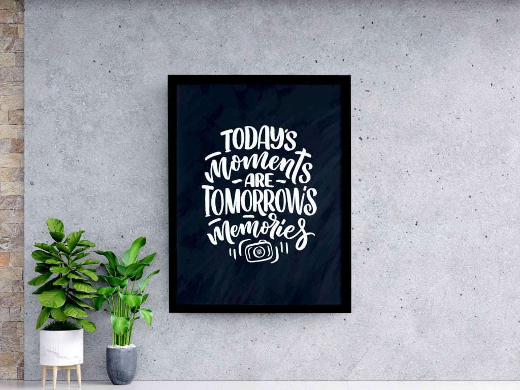 Todays Moments Are Tomorrows Memories Quotes Art Frame For Wall Decor- Funkydecors Xs / Black