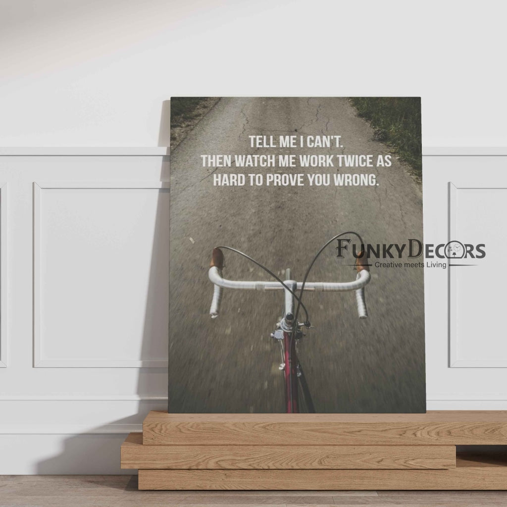 Watch Me Work Twice As Hard To Prove You Wrong - Inspirational Quotes Art Frame For Wall Decor-