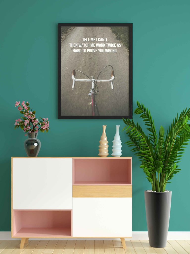 Watch Me Work Twice As Hard To Prove You Wrong - Inspirational Quotes Art Frame For Wall Decor-