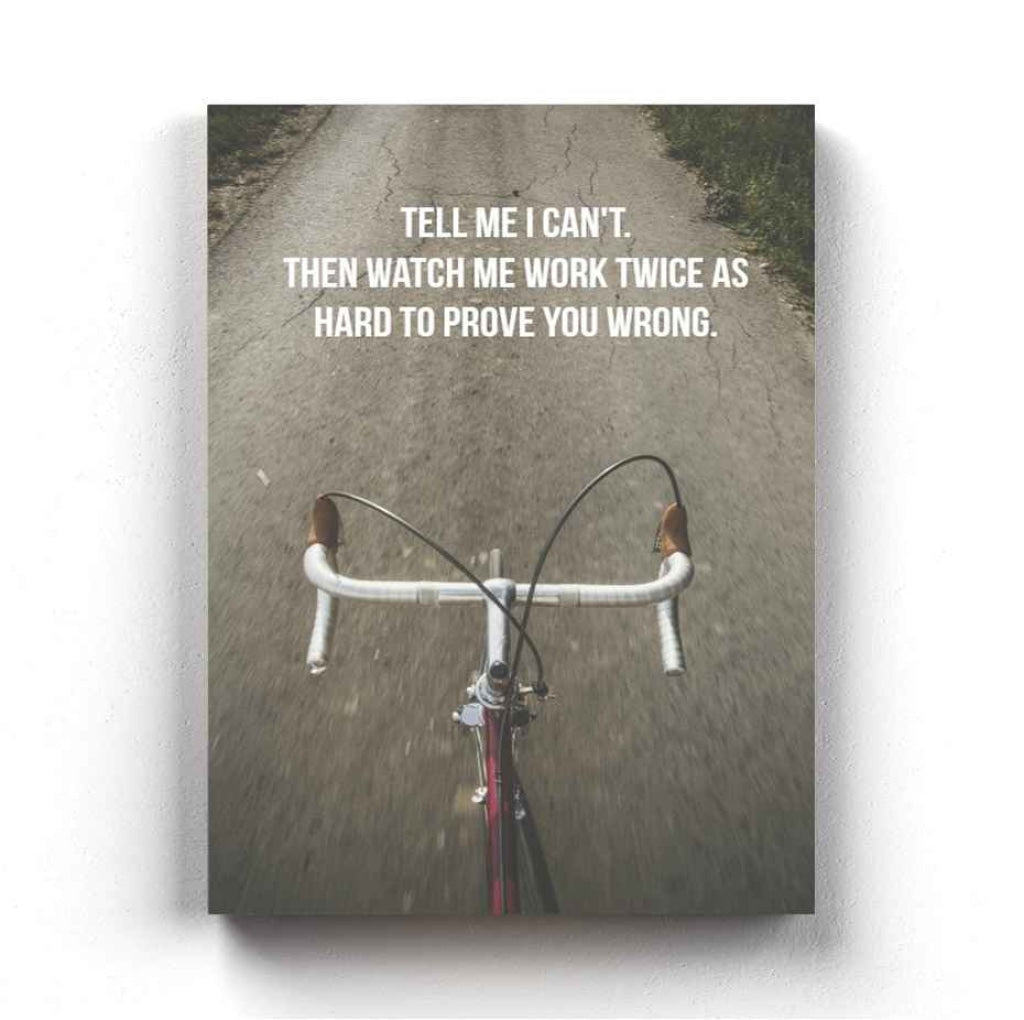 Watch Me Work Twice As Hard To Prove You Wrong - Inspirational Quotes Art Frame For Wall Decor-