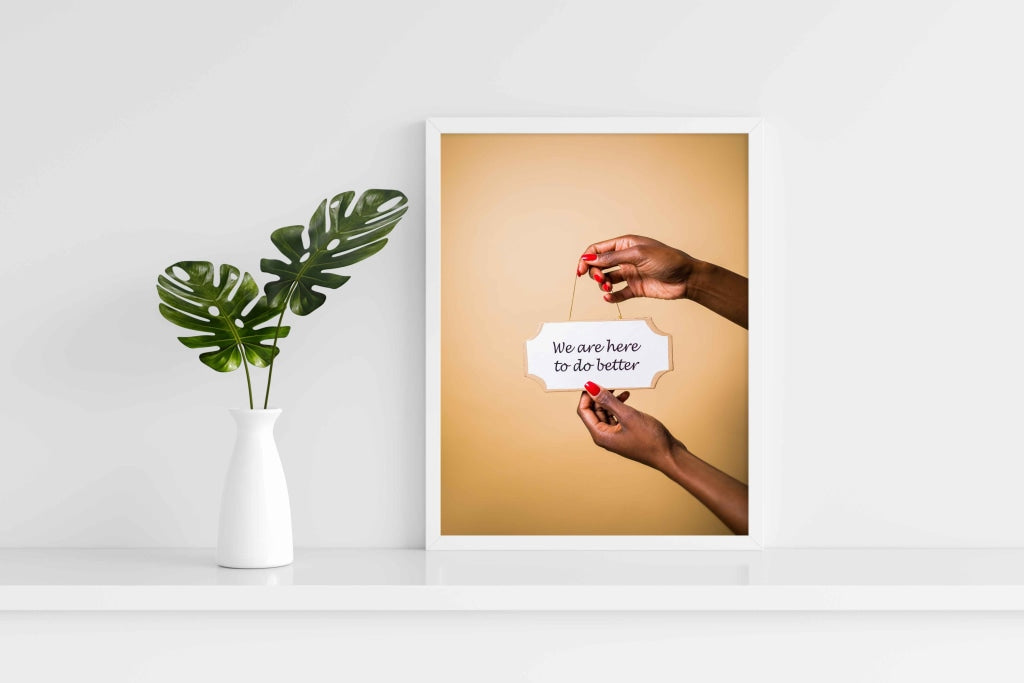 We Are Here To Do Better - Business Art Frame For Wall Decor- Funkydecors Xs / White Posters Prints