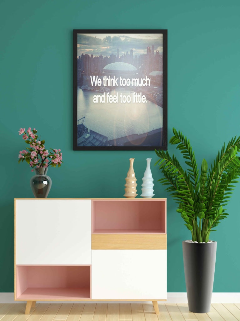 We Think Too Much And Feel Little - Life Quotes Art Frame For Wall Decor- Funkydecors Xs / Black