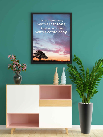 What Comes Easy Wont Last Long - Life Quotes Art Frame For Wall Decor- Funkydecors Xs / Black