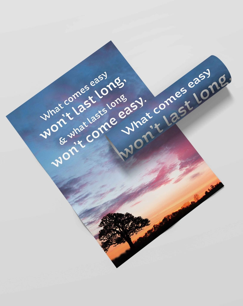What Comes Easy Wont Last Long - Life Quotes Art Frame For Wall Decor- Funkydecors Xs / Roll Posters