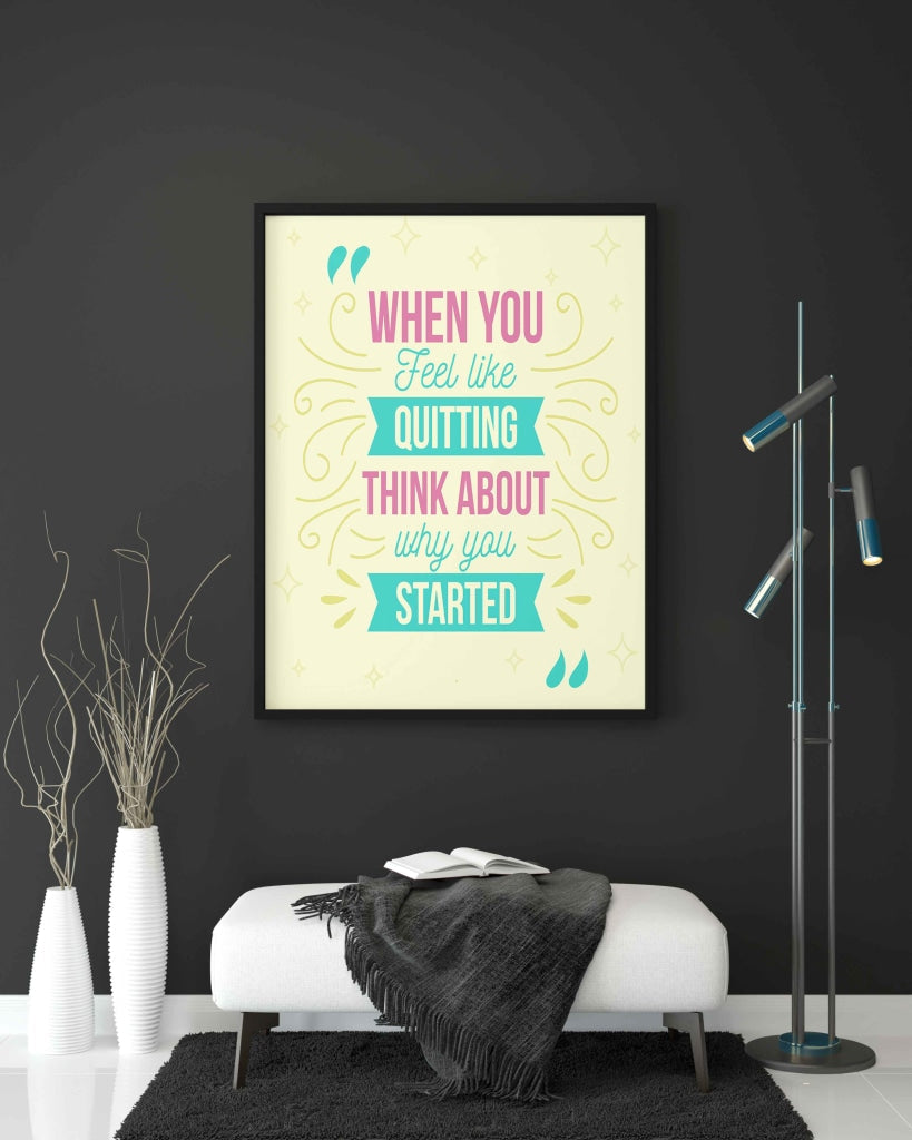 When You Feel Like Quitting Think About Why Started - Motivation Quotes Art Frame For Wall Decor-