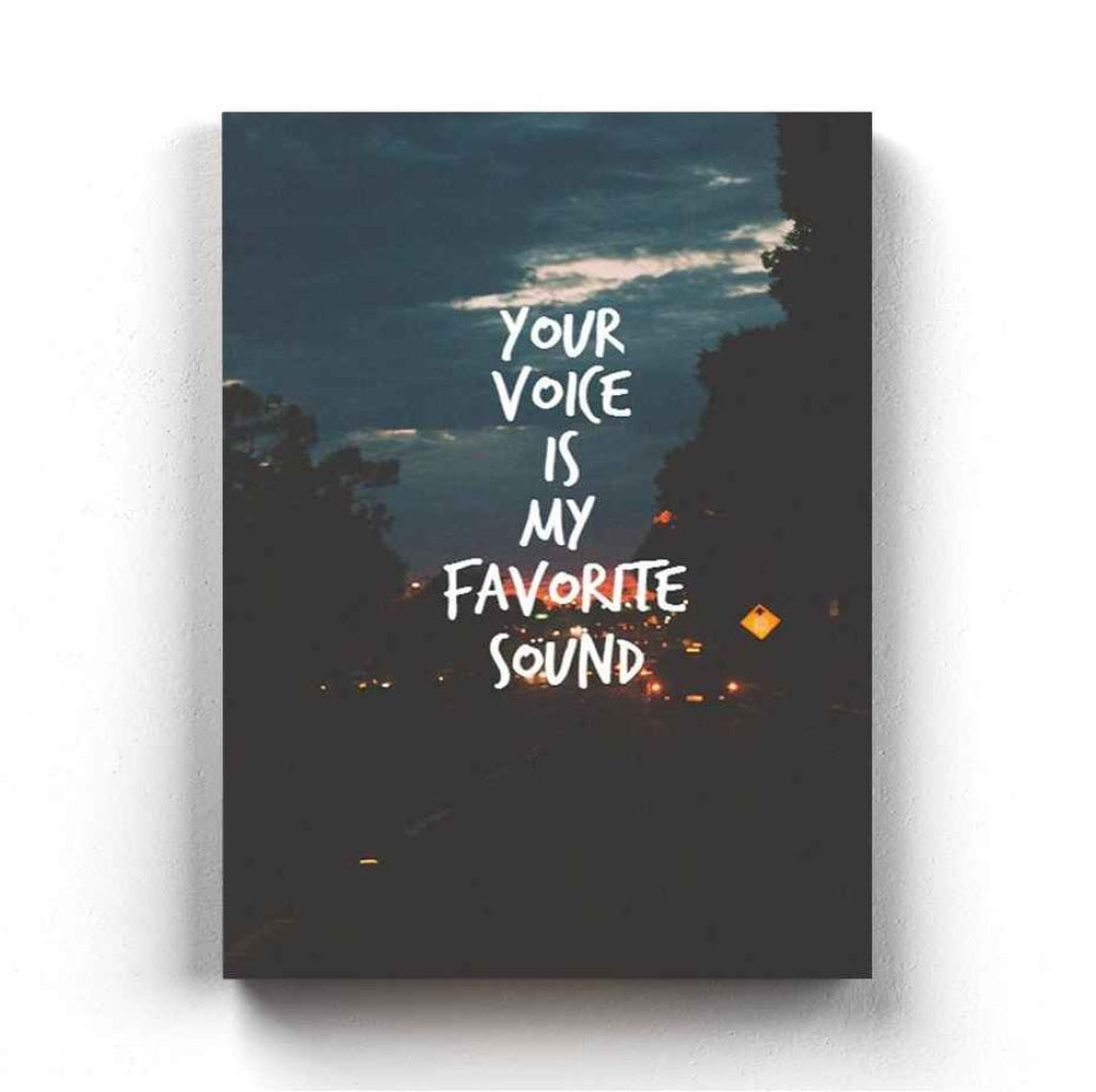 Your Voice Is My Favorite Sound - Love Quotes Art Frame For Wall Decor- Funkydecors Xs / Canvas