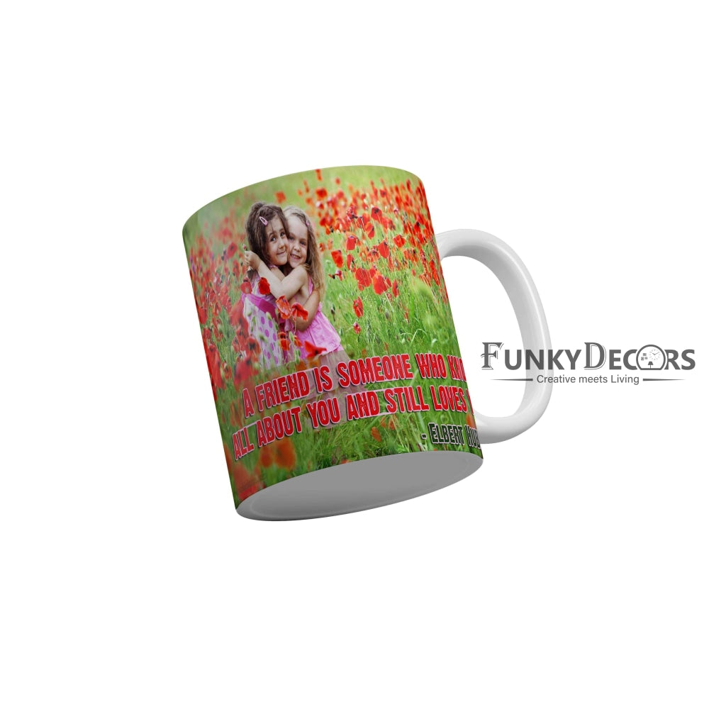 A friend is someone who knows all about you and still love you Coffee Ceramic Mug 350 ML-FunkyDecors Friendship Mug FunkyDecors