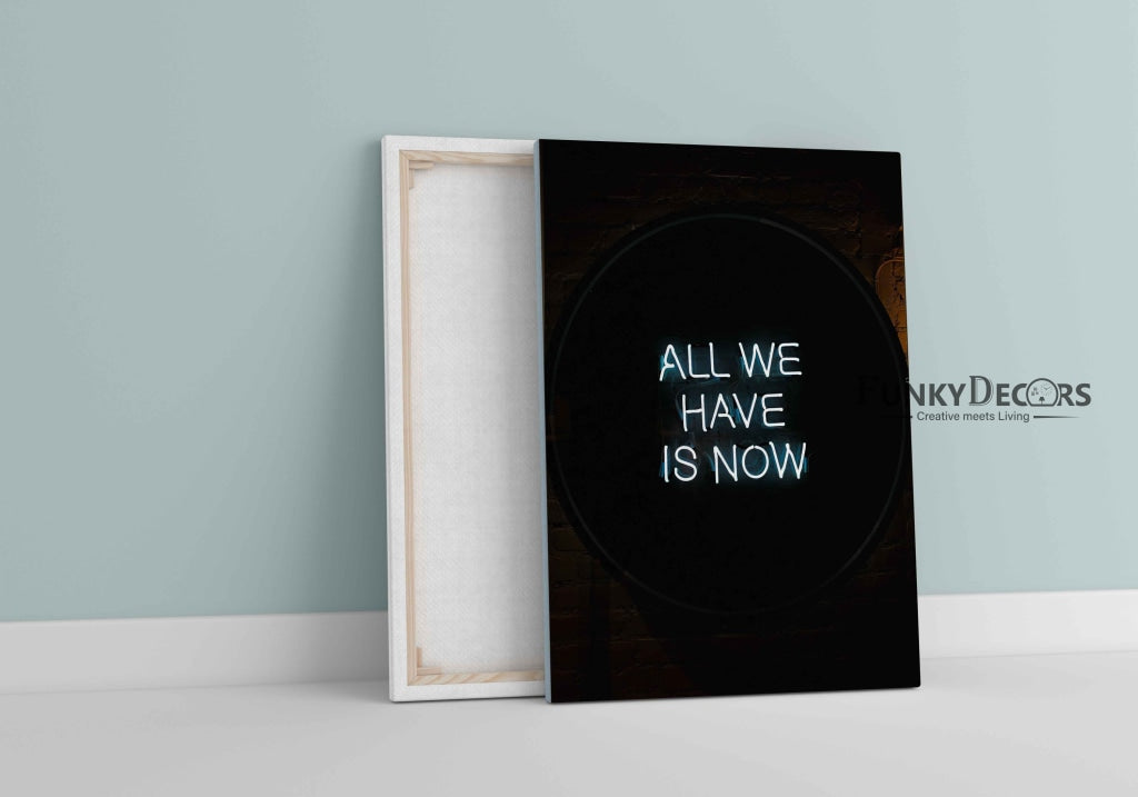 All We Have Is Now - Motivational Quotes Art Frame For Wall Decor- Funkydecors Posters Prints &