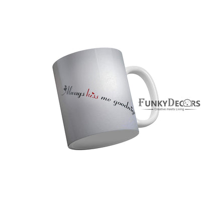 Always Kiss Me Goodnight Coffee Mug 350 ml-FunkyDecors Love Mugs FunkyDecors