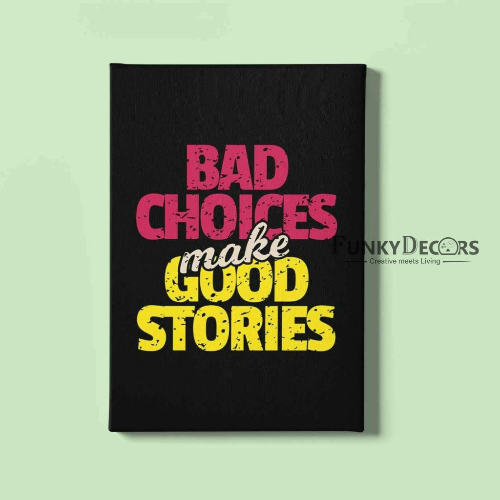 Bad Choices Make Good Stories Quotes Art Frame For Wall Decor- Funkydecors Posters Prints & Visual