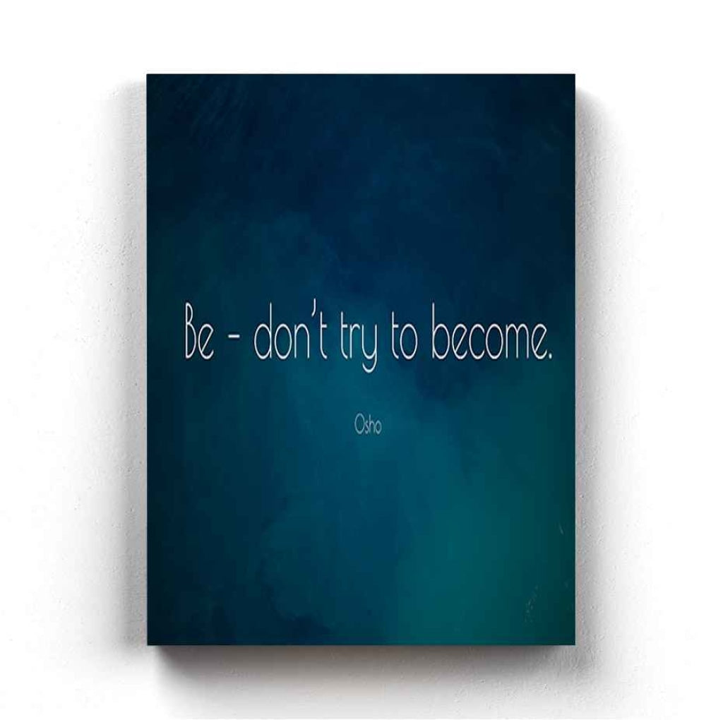 Be - Dont Try To Become Motivation Quotes Art Frame For Wall Decor- Funkydecors Xs / Canvas Posters